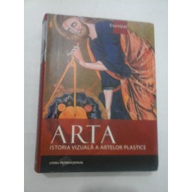 ARTA-ISTORIA VIZUALA A ARTELOR PLASTICE - Editura Litera International